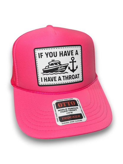 If You Have A Boat I Have A Throat Trucker Hat