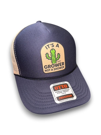 Its a Grower Not A Shower Trucker Hat