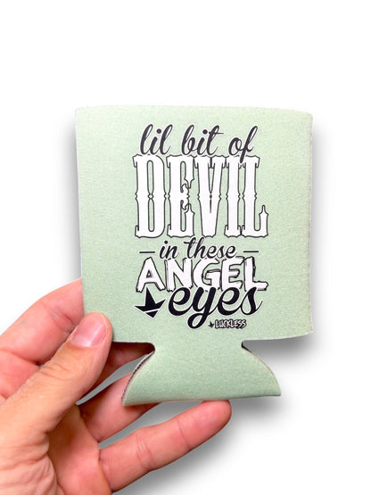 Lil Bit Of Devil in these Angel Eyes Koozie