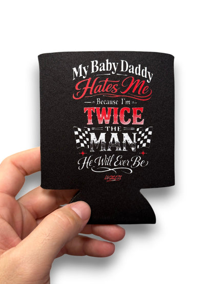 My Baby Daddy Hates Me Koozie