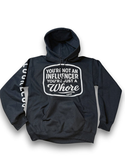 You're Not An Influencer You're Just A Whore Hoodie