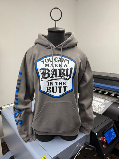 You Can't Make A Baby In The Butt Hoodie