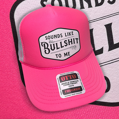 Sounds Like Bullshit To Me Trucker Hat