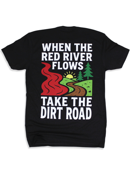 When The Red River Flows Take The Dirt Road Tee