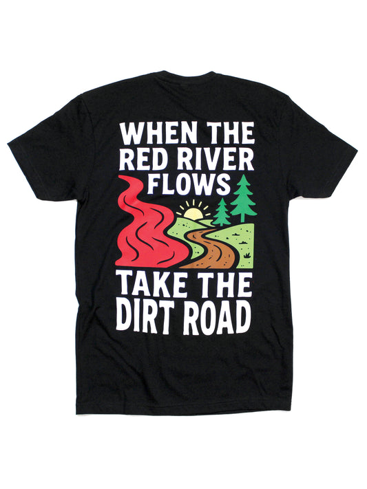 When The Red River Flows Take The Dirt Road Tee
