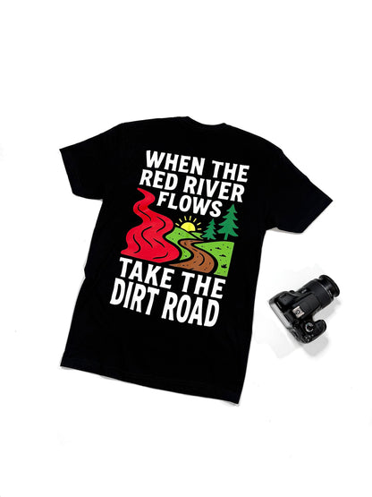 When The Red River Flows Take The Dirt Road Tee